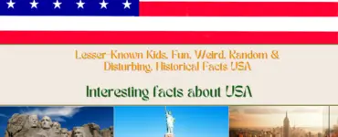 Lesser-Known Kids, Fun, Weird, Random & Disturbing, Historical Facts Interesting facts about USA