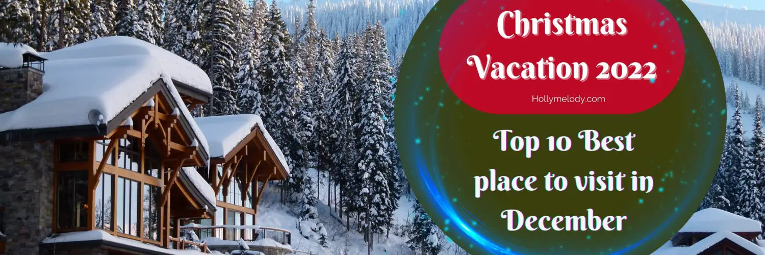 Top 10 best cheap christmas vacations 2022