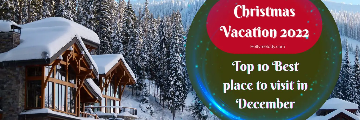 Find Cheap Christmas Family vacations Travel 2022 Top 10 Best place to